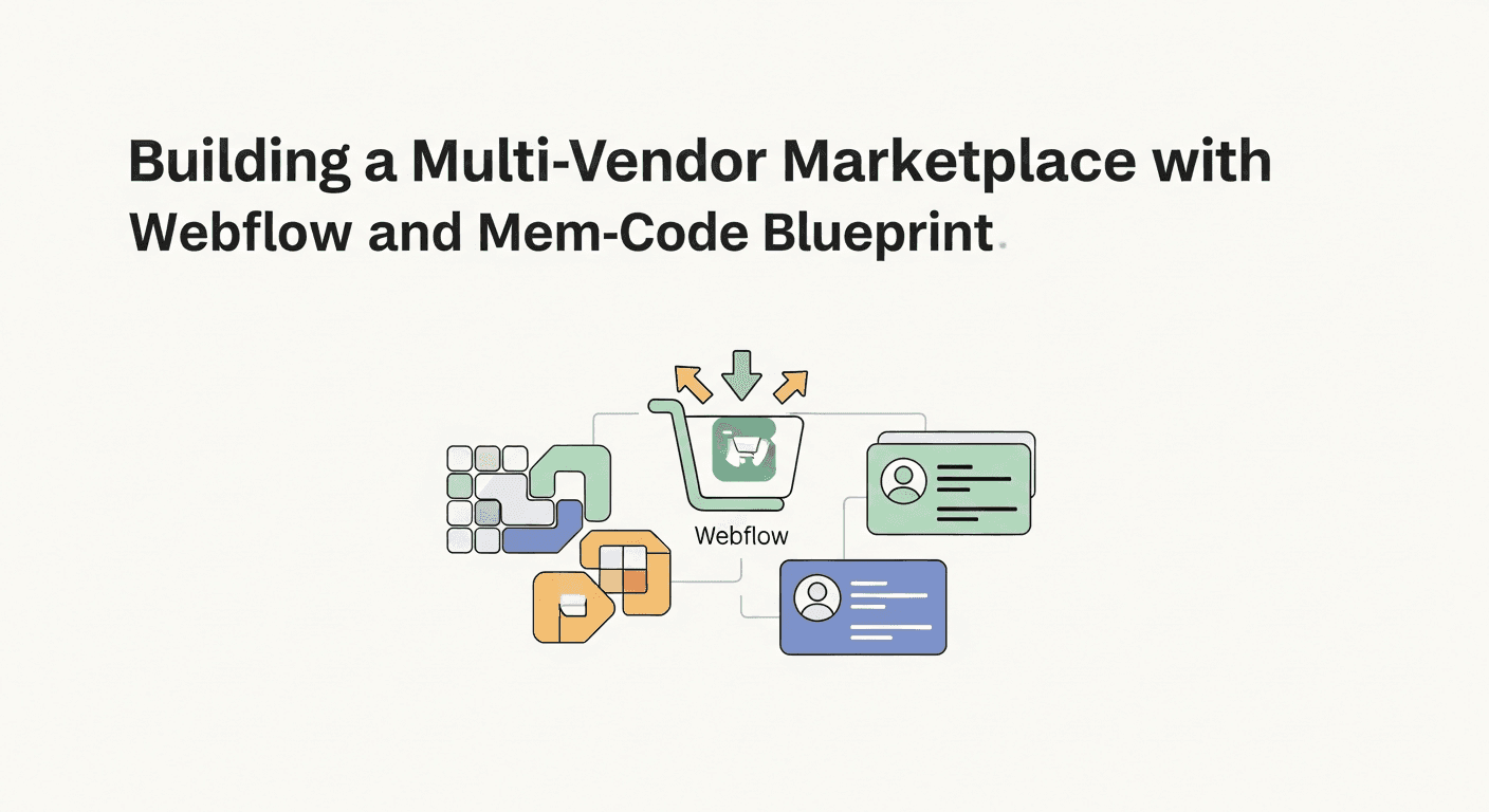 Building a Multi-Vendor Marketplace with Webflow and Memberstack: A No-Code Blueprint